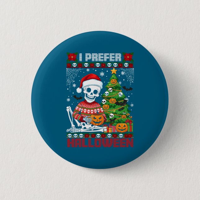 Christmas Skeleton I Prefer Halloween Ugly Xmas Gr 6 Cm Round Badge (Front)