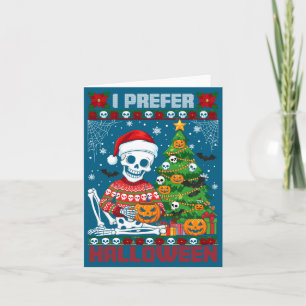 Christmas Skeleton I Prefer Halloween Ugly Xmas Gr Card