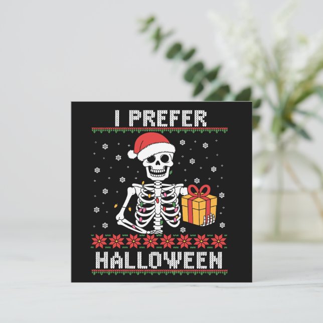 Christmas Skeleton I Prefer Halloween Ugly Xmas  Holiday Card (Standing Front)