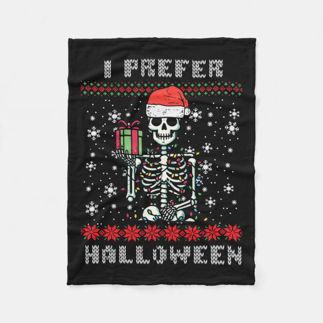 Christmas Skeleton I Prefer Halloween Ugly Xmas Me Fleece Blanket (Front)