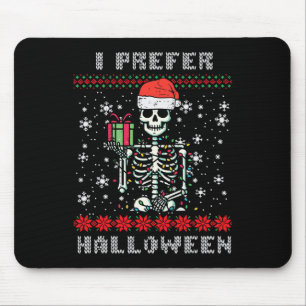 Christmas Skeleton I Prefer Halloween Ugly Xmas Me Mouse Pad