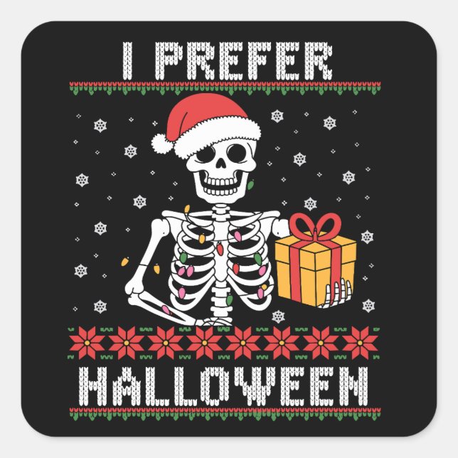 Christmas Skeleton I Prefer Halloween Ugly Xmas  Square Sticker (Front)