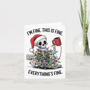 Christmas Skeleton It's Fine I'm Fine Everything I Card