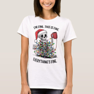 Christmas Skeleton It's Fine I'm Fine Everything I T-Shirt