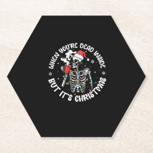 Christmas Skeleton Shirt When You're Dead Inside B Paper Coaster