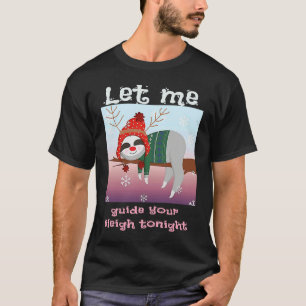 Christmas Sloth Reindeer Let Me Guide Your Sleigh T-Shirt