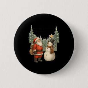 Christmas Snowman And Santa He Was Made Snow 6 Cm Round Badge