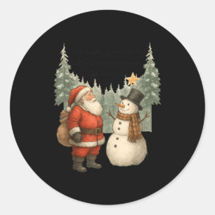 Christmas Snowman And Santa He Was Made Snow  Classic Round Sticker