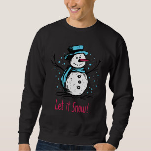 Christmas Snowman Let It Snow Outfit Of Christmas  Sweatshirt