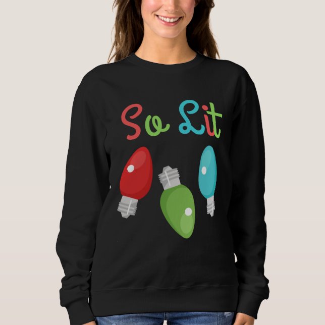 Christmas So Lit Lights Holiday Sweatshirt (Front)