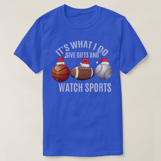 Christmas Sport Its What I Do Give Gifts And Watch T-Shirt (Design Front)
