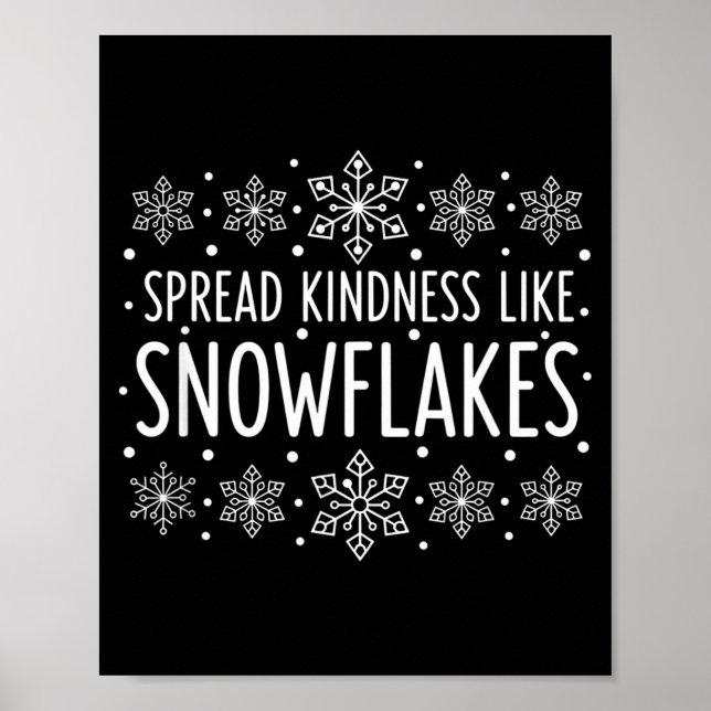 Christmas Spread Kindness Like Snowflakes - Snowfl Poster (Front)