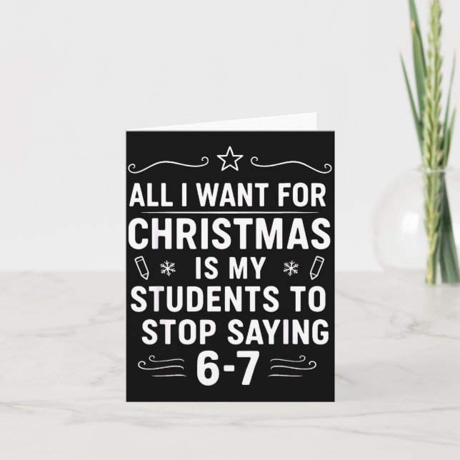 Christmas Students Saying 6-7 67 Six Seven Funny T Card (Front)