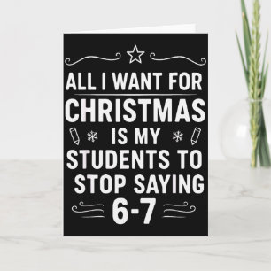 Christmas Students Saying 6-7 67 Six Seven Funny T Card