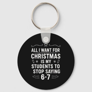 Christmas Students Saying 6-7 67 Six Seven Funny T Key Ring