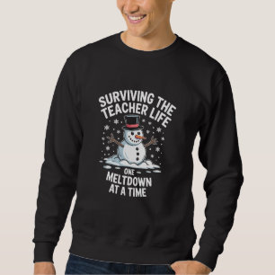 Christmas Surviving Teacher Life Meltdown Xmas Sweatshirt