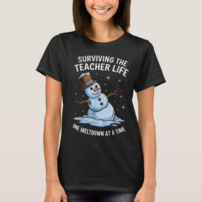 Christmas Surviving Teacher Life Meltdown Xmas Wom T-Shirt (Front)