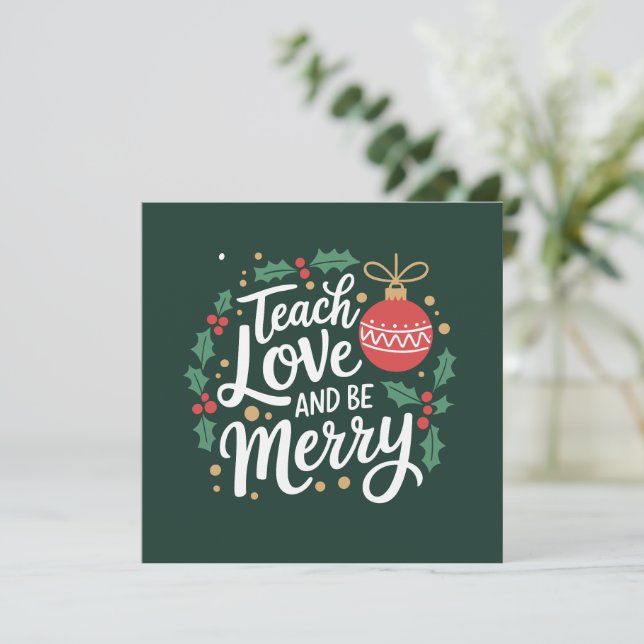 Christmas Teach Love And Be Merry Xmas Teacher Holiday Card (Standing Front)