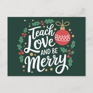 Christmas Teach Love And Be Merry Xmas Teacher Holiday Postcard