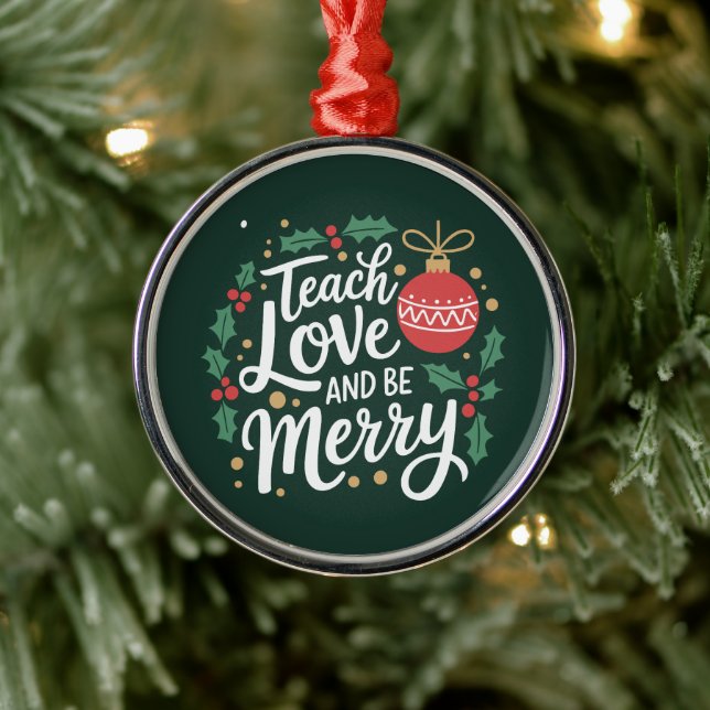 Christmas Teach Love And Be Merry Xmas Teacher Metal Ornament (Tree)