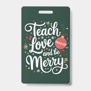 Christmas Teach Love & Be Merry Funny Teacher Gift ID Badge