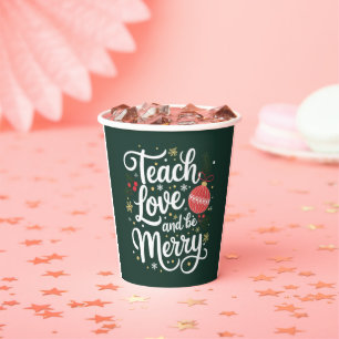 Christmas Teach Love & Be Merry Funny Teacher Gift Paper Cups
