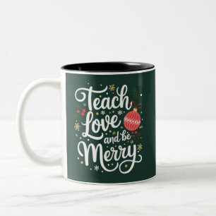 Christmas Teach Love & Be Merry Funny Teacher Gift Two-Tone Coffee Mug