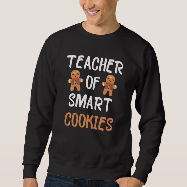 Christmas Teacher Holiday Teacher Of Sm Cookies Me Sweatshirt (Front)