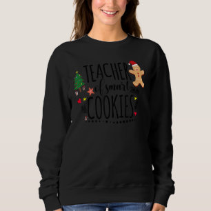 Christmas Teacher Of Smart Cookies Cute Gingerbrea Sweatshirt