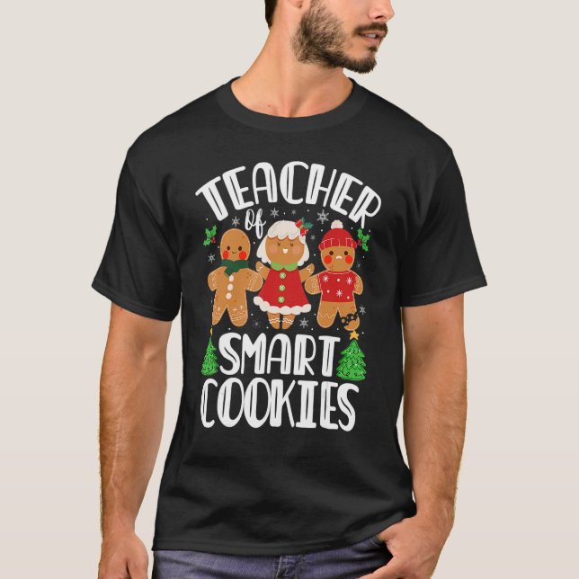 Christmas Teacher Of Smart Cookies Cute Gingerbrea T-Shirt (Front)