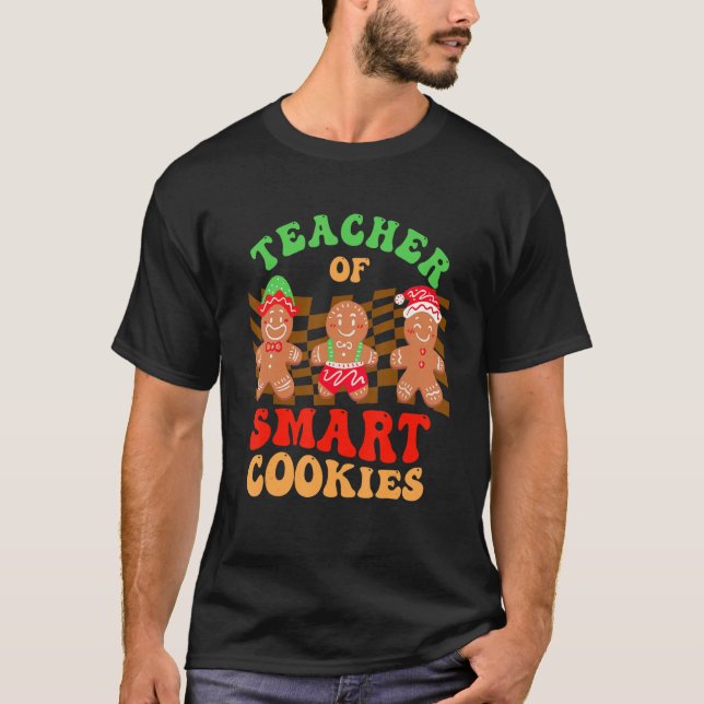 Christmas Teacher Of Smart Cookies Gingerbread Cre T-Shirt (Front)