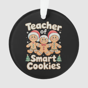Christmas Teacher Of Smart Cookies Gingerbread Ornament
