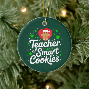 Christmas Teacher Of Smart Cookies Teacher Life  Ceramic Ornament