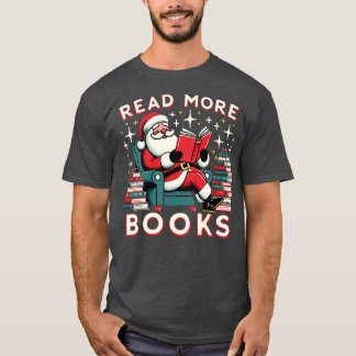Christmas Teacher Santa Read More Books Funny Wome T-Shirt