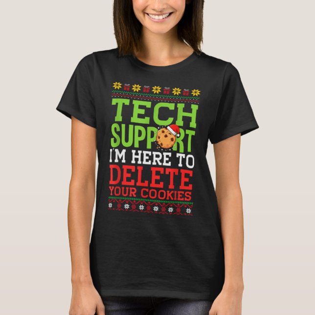 Christmas Tech Support Here To Delete Cookies Ugly T-Shirt (Front)