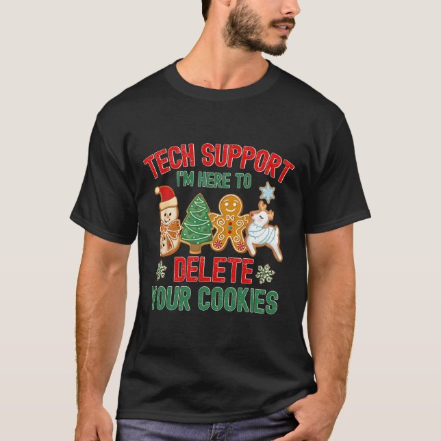 Christmas Tech Support Here To Delete Cookies Xmas T-Shirt (Front)