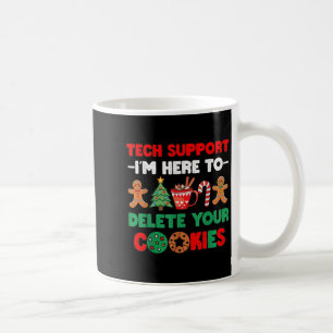 Christmas Tech Suprt Here To Delete Cookies Xmas U Coffee Mug