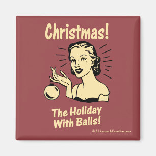 Christmas: The Holiday With Balls Magnet