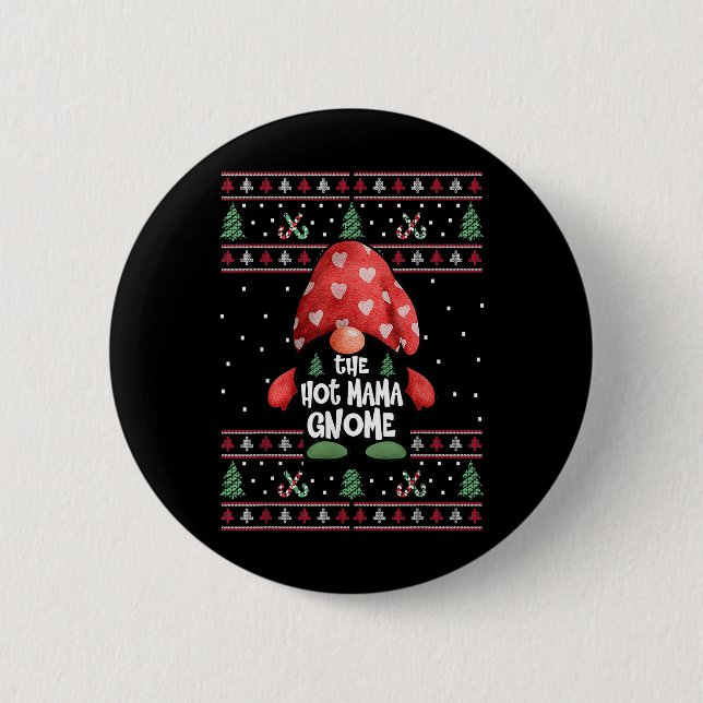 Christmas The Hot Mama Gnome Ugly Sweater Xmas Cos 6 Cm Round Badge (Front)