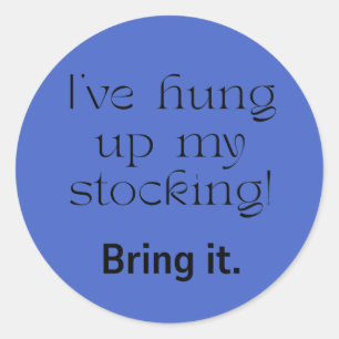 Christmas--The Stocking is Hung! Classic Round Sticker