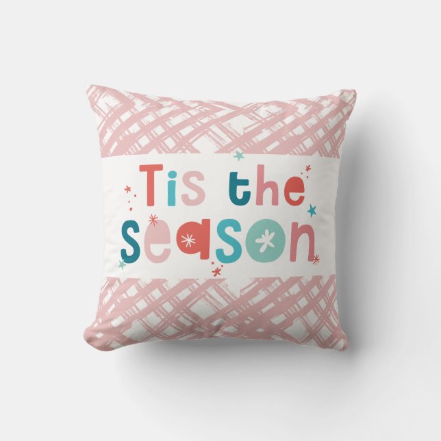 CHRISTMAS THEME colourful fun quote tis the season Cushion (Front)