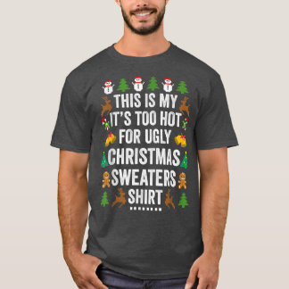 Christmas This Is My Its Too Hot For Ugly Xmas Swe T-Shirt