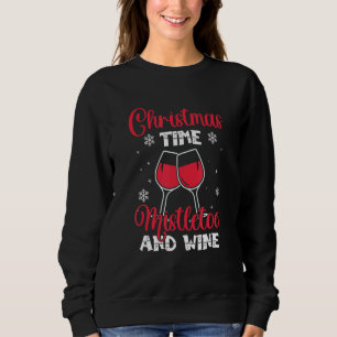 Christmas Time Mistletoe And Wine   Quote Santa Sweatshirt