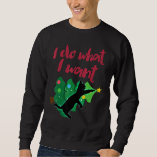 Christmas Tree Black Cat I Do What I Want Sweatshirt