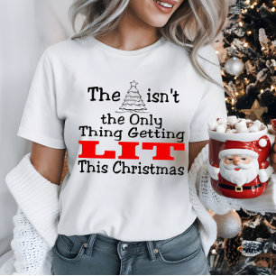 Christmas Tree Isn't Only Lit T-Shirt