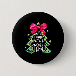 Christmas Tree Oh Come Let Us Adore Him Coquette B 6 Cm Round Badge