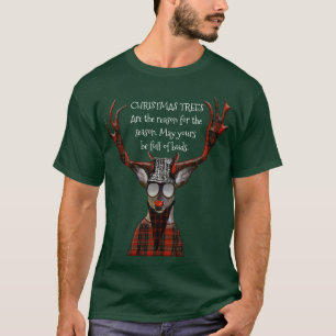 Christmas Trees Funny Message Hipster Deer T-Shirt