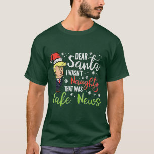 Christmas Trump Dear Santa Fake News Funny T-Shirt