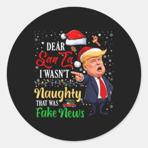 Christmas Trump Dear Santa Fake News Funny Xmas Me Classic Round Sticker
