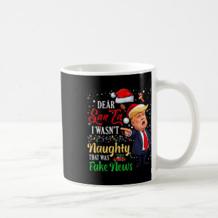 Christmas Trump Dear Santa Fake News Funny Xmas Me Coffee Mug